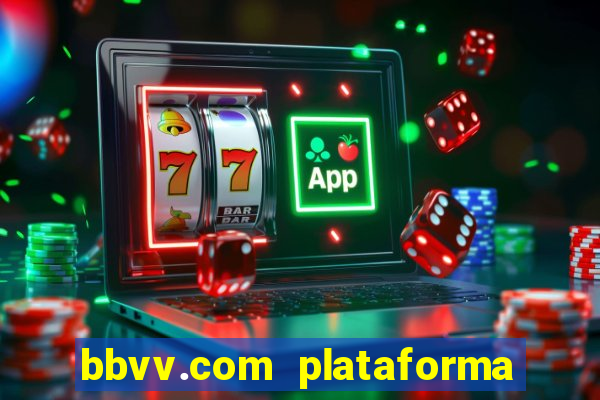 bbvv.com plataforma de jogos